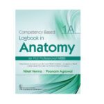 Competency Based Logbook In Anatomy For First Professional MBBS By Niket Verma
