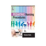 Pediatric Nursing Procedures by  Raman Kalia