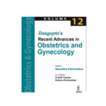 Dasgupta’s Recent Advances in Obstetrics and Gynecology 1/E- 2022 (Volume 12)