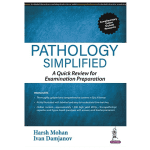 Pathology Simplified: A Quick Review for Examination Preparation by Harsh Mohan