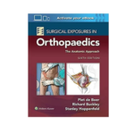 Surgical Exposures in Orthopaedics: The Anatomic Approach 6/e 2022 by Stanley Hoppenfeld, Piet de Boer
