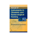 Manual of Instruments In Obstetric and Gynecological Nursing by Chandroo M.S