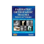 Paediatric Orthopaedic Trauma Protocols And Techniques By Binoti Sheth