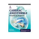 Cardiac Anesthesia: Practical Aspects By Manjula Sudeep Sarkar
