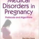 Medical Disorders in Pregnancy Protocols and Algorithms 2023 By  Ruchika Garg