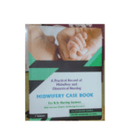 A Practical Record of Midwifery and Obsterical Nursing Midwifery Case Book For BSC Nursing Students By SN Nanjunde Gowda