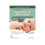 A Handbook of Pediatric and Neonatal Mechanical Ventilation By Saroj Kumar