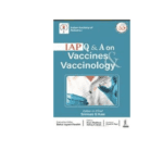 IAP Q & A on Vaccines & Vaccinology 2021 Edition by Srinivas G Kasi