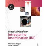 Practical Guide to Intrauterine Insemination (IUI) by Chaitanya Nagori 2/e 2025
