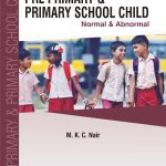 Pre Primary & Primary School Child (Normal & Abnormal) By M.K.C. Nair