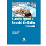 A Simplified Approach to Neonatal Ventillation by Kumar Mohanty Samarendra Mahapatro