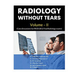 Radiology without Tears 1ed 2020 (Vol II) By Dr. Satyendra Raghuwanshi