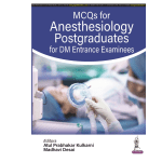 MCQs for Anesthesiology Postgraduates for DM Entrance Examinees By Atul Prabhakar Kulkarni