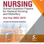 Nursing Solved Question Papers for General Nursing and Midwifery—2nd Year (2022–2015) By  I Clement