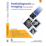 Radiodiagnosis and Imaging (Text and Atlas) for Medical UG Students by Mayur Arun Kulkarni