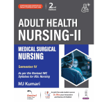 Adult Health Nursing-II (Medical Surgical Nursing) 2/e 2024 by MJ Kumari