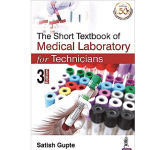 The Short Textbook of Medical Laboratory for Technicians 3/e 2023 By Satish Gupte