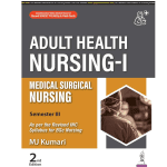 Adult Health Nursing-I (Medical Surgical Nursing) 2/e 2024 By MJ Kumari