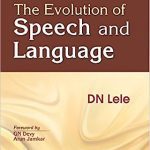 THE EVOLUTION OF SPEECH AND LANGUAGE (PB 2016) By DN Lele