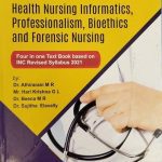Text book on Health Nursing Informatics, Professionalism, Bioethics and Forensic Nursing By Dr. Athirarani M R