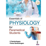 Essentials of Physiology for Paramedical Students 1/e 2021 by K Sembulingam, Prema Sembulingam