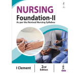 Nursing Foundation-II As per the Revised Inc Syllabus 2/ed 2024  by I Clement