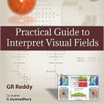 Practical Guide to Interpret Visual Fields 4/E 2020 by GR Reddy