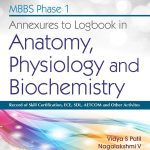 MBBS Phase I Annexures to Logbook in Anatomy Physiology and Biochemistry (PB 2021) by Vidya S Patil