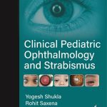Clinical Pediatric Ophthalmology and Strabismus 1/E 2022 by Yogesh Shukla
