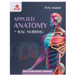 Applied Anatomy for B.Sc. Nursing  By M.K. Anand