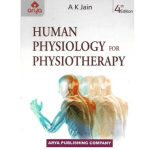 Human Physiology for Physiotherapy 4/E 2023 by A.K.Jain