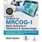 Textbook for MRCOG-1: Basic Sciences in Obstetrics and Gynaecology 3/e 2025 by Richa Saxena