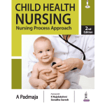 Child Health Nursing: Nursing Process Approach 2/e 2025 by A Padmaja