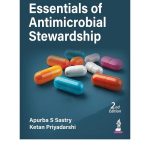 Essentials of Antimicrobial Stewardship by Apurba Sankar Sastry 2/e 2025
