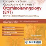 Competency Based Questions and Answers in Otorhinolaryngology (ENT) for Third MBBS Professional Examination 2023 by Thripthi Rai