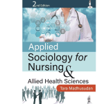 Applied Sociology for Nursing & Allied Health Sciences 2/e 2023 by Tara Madhusudan