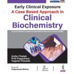 Early Clinical Exposure: A Case Based Approach in Clinical Biochemistry by Anita Chalak 2/e 2026