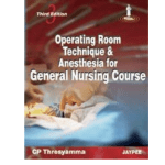 Operation Room Technique & Anesthia for General Nursing Course 3/e 2023 by Cp Thresyamma