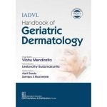 IADVL Handbook of Geriatric Dermatology 1/E 2021 by Leelavathy Budamakuntla Vibhu Mendiratta
