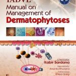 IADVL Manual on Management of Dermatophytoses 1/E 2018 by SARDANA K.