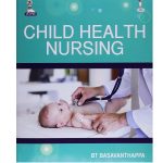 Child Health Nursing 1/e 2025 by Basavanthappa Bt