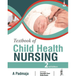 Textbook of Child Health Nursing 2/e 2024 by A Padmaja