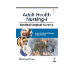 Adult Health Nursing-1: Medical Surgical Nursing 1ed 2023 by Sukhpal Kaur