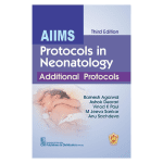 AIIMS Protocols in Neonatology Additional Protocols 3/e 2024 by Ramesh Agarwal