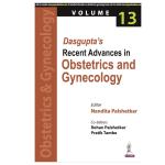 Dasgupta's Recent Advances in Obstetrics and Gynecology (Volume 13) by Nandita Palshetkar 1/e 2023