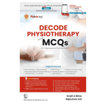 Decode Physiotherapy through MCQs 1ed 2024 by Swati A Bhise