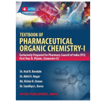Textbook of Pharmaceutical Organic Chemistry-I for First Year B. Pharm. (PCI) by Dr Atul R Bendale