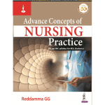 Advance Concepts of Nursing Practice (As Per INC Syllabus for MSc Students) 1/e 2021 by Reddamma GG