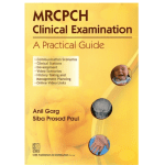 MRCPCH Clinical Examination : A Practical Guide , Indian Edn. 1ed 2014 by Anil Garg