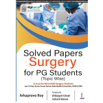 Solved Papers Surgery for PG Students (Topic Wise) 1/e 2024 by Arkaprovo Roy